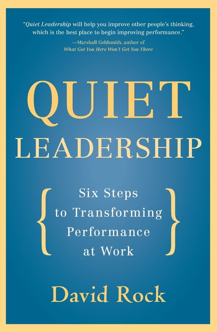 Quiet Leadership: Six Steps to Transforming Performance at Work - Paperback