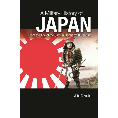 A Military History of Japan: From the Age of the Samurai to the 21st Century