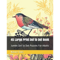 45 Large Print Dot to Dot Book: Jumbo Dot to Dot Puzzles For Adults - Paperback