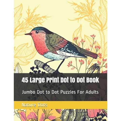 45 Large Print Dot to Dot Book: Jumbo Dot to Dot Puzzles For Adults - Paperback