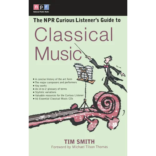 The NPR Curious Listener's Guide to Classical Music - Paperback