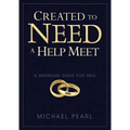 Created to Need a Help Meet: A Marriage Guide for Men - Paperback
