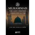 Muhammad - The Last Prophet: A Model for All Time: A Model For All Time - Paperback