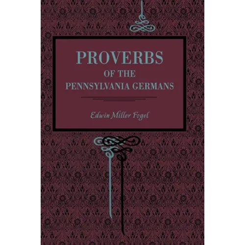 Proverbs of the Pennsylvania Germans