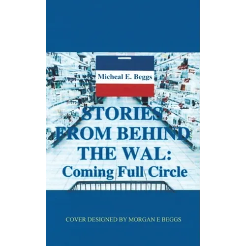Stories from Behind the Wal: Coming Full Circle - Paperback