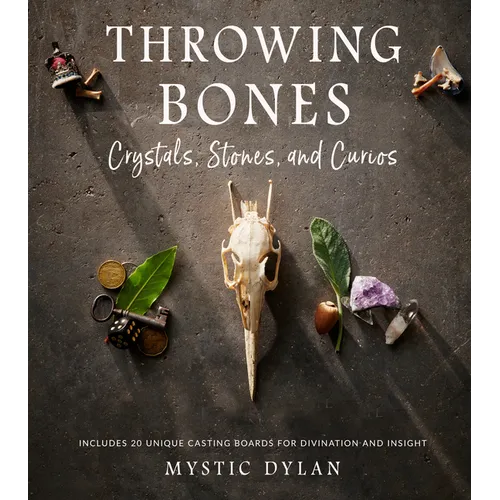 Throwing Bones, Crystals, Stones, and Curios: Includes 20 Unique Casting Boards for Divination and Insight - Paperback