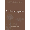 In Counterpoint: Diaspora, Postcoloniality, and Sacramental Theology - Paperback