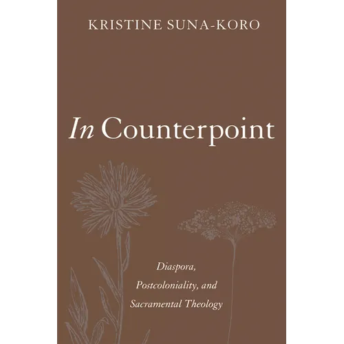 In Counterpoint: Diaspora, Postcoloniality, and Sacramental Theology - Paperback