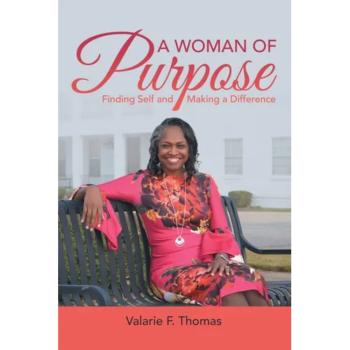 A Woman of Purpose: Finding Self and Making a Difference - Paperback