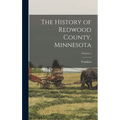 The History of Redwood County, Minnesota; Volume 1