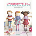 My Cross Stitch Doll: Fun and Easy Patterns for Over 20 Cross-Stitched Dolls - Paperback