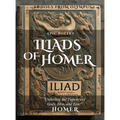 The Iliad of Homer: Rage, Glory, and Gods: Experience the Epic Battles of the Iliad