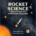 Rocket Science: A Beginnerâ (Tm)S Guide to the Fundamentals of Spaceflight - Hardcover