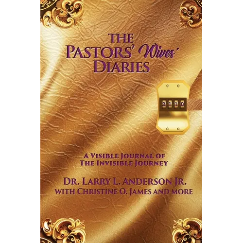 The Pastors' Wives' Diaries: A Visible Journal of The Invisible Journey - Paperback