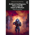 Artificial Intelligence, Ethics and the Future of Warfare: Global Perspectives - Paperback