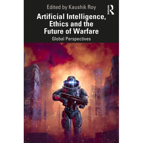 Artificial Intelligence, Ethics and the Future of Warfare: Global Perspectives - Paperback