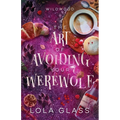The Art of Avoiding Your Werewolf - Paperback