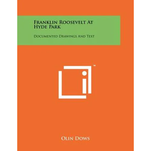 Franklin Roosevelt At Hyde Park: Documented Drawings And Text - Paperback