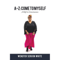 A-Z: Come to Myself: A Shift in Consciousness - Paperback