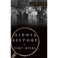 Hidden History of Fort Myers - Hardcover