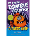 Jurassic Carp: My Big Fat Zombie Goldfish - Paperback