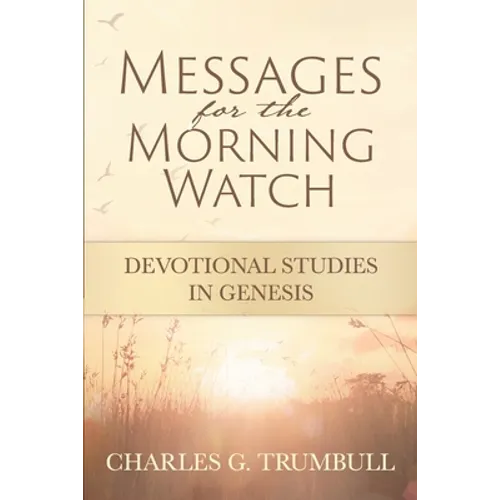 Messages for the Morning Watch: Devotional Studies in Genesis - Paperback