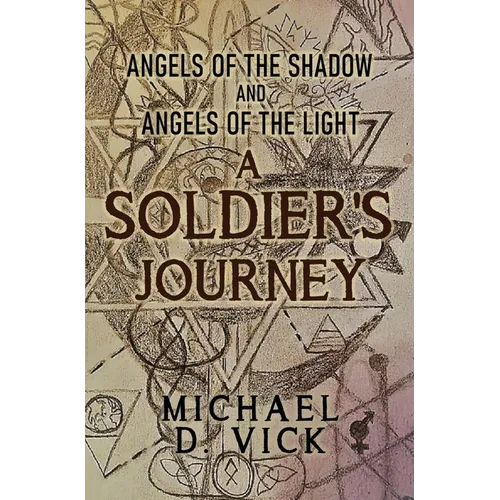 Angels of the Shadow and Angels of the Light: A Soldier's Journey