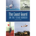 The Coast Guard on the Texas Border - Paperback