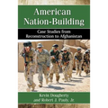 American Nation-Building: Case Studies from Reconstruction to Afghanistan