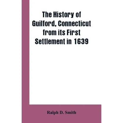 The history of Guilford, Connecticut, from its first settlement in 1639
