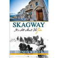 Skagway: It's All About The Gold
