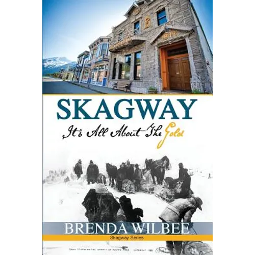 Skagway: It's All About The Gold