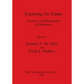 Exploring the Limits: Frontiers and Boundaries in Prehistory - Paperback