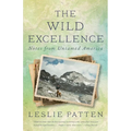 The Wild Excellence: Notes from Untamed America - Paperback