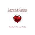 Love Addiction: A Guide to Emotional Independence - Paperback