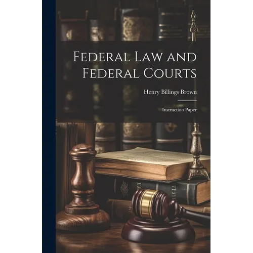 Federal law and Federal Courts; Instruction Paper