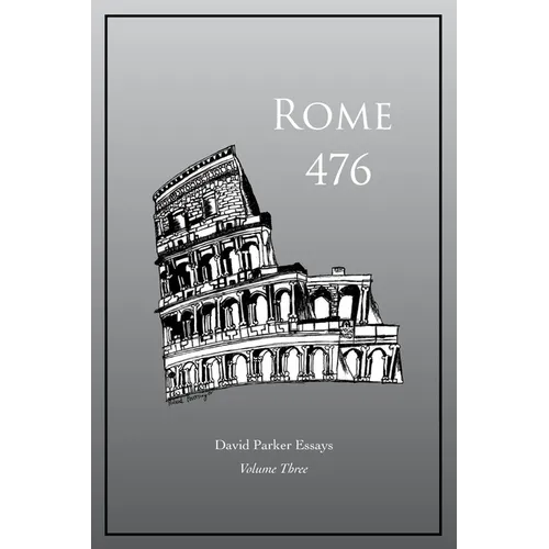 Rome 476: David Parker Essays - Paperback