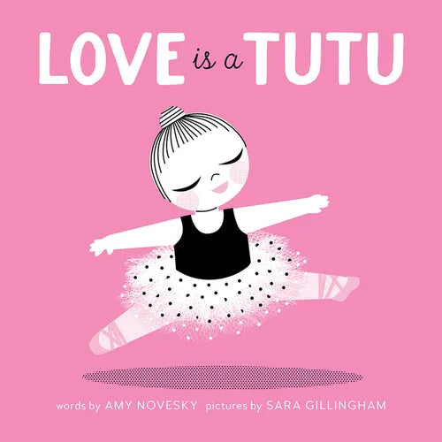 Love Is a Tutu: A Board Book - Board Book