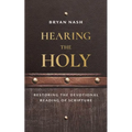 Hearing the Holy: Restoring the Devotional Reading of Scripture - Paperback