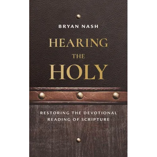 Hearing the Holy: Restoring the Devotional Reading of Scripture - Paperback