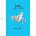 The Life of Albert Gallatin
