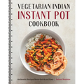 Vegetarian Indian Instant Pot Cookbook: Authentic Recipes Made Quick and Easy - Paperback