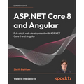 ASP.NET Core 8 and Angular - Sixth Edition: Full-stack web development with ASP.NET Core 8 and Angular - Paperback