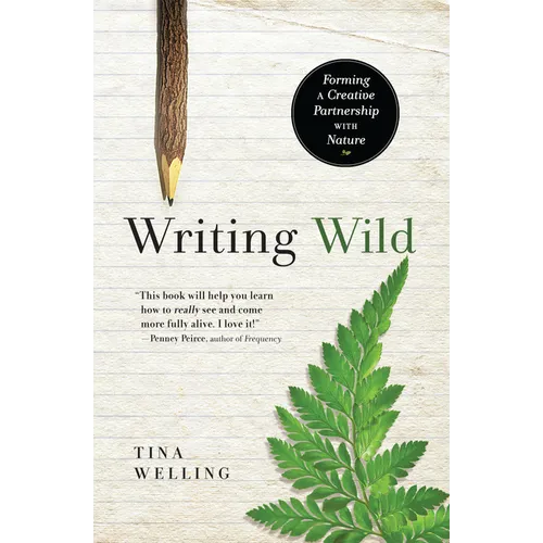 Writing Wild: Forming a Creative Partnership with Nature - Paperback