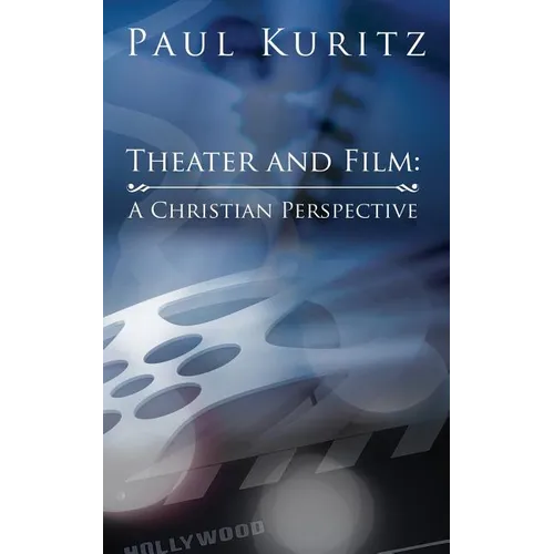 Theater and Film: A Christian Perspective - Paperback
