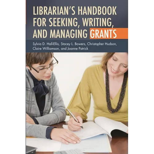 Librarian's Handbook for Seeking, Writing, and Managing Grants - Paperback
