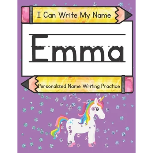 I Can Write My Name: Emma: Personalized Name Writing Practice - Paperback