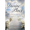 Divine Place of Discovery As a Bittersweet Flower - Paperback