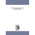 The Best Reading. Hints On the Selection of Books;