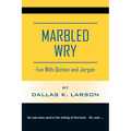 Marbled Wry: Fun With Diction and Jargon - Paperback